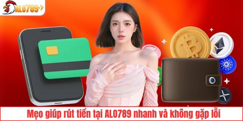 Bật mí mẹo nhỏ khi rút tiền tại ALO789