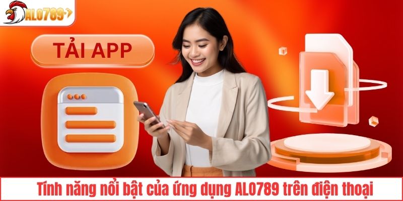 Bỏ túi những tính năng siêu nổi bật của app ALO789