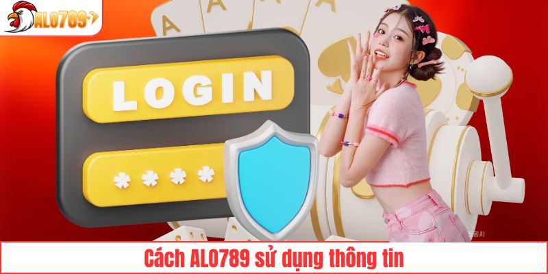 Cách ALO789 sử dụng thông tin
