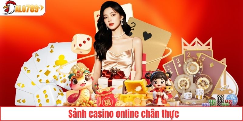 Casino ALO789 mang lại cảm xúc thực tế nhất