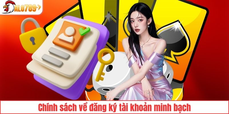 Chính sách về đăng ký tài khoản minh bạch