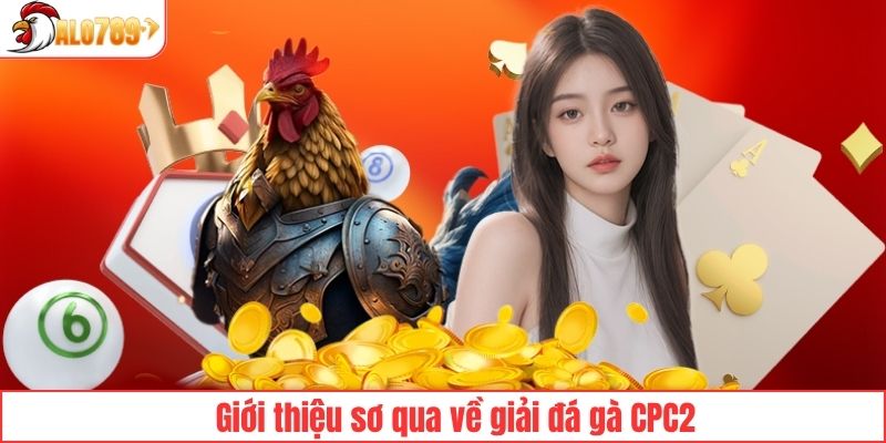 Đá gà CPC2 là gì?