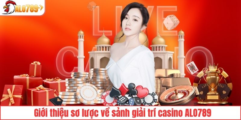 Đôi nét sơ lược về sảnh casino ALO789