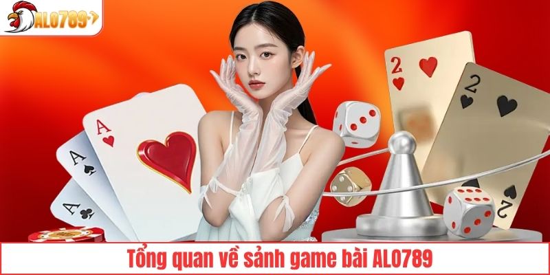 Đôi nét sơ lược về sảnh game bài tại ALO789
