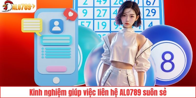 Kinh nghiệm giúp việc liên hệ ALO789 suôn sẻ