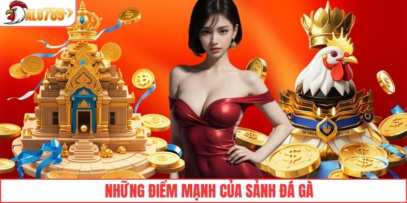 Những điểm mạnh của sảnh đá gà ALO789