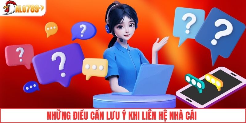 Những điều cần lưu ý khi liên hệ nhà cái