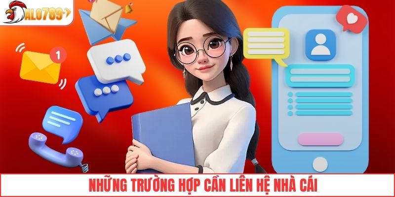 Những trường hợp cần liên hệ nhà cái