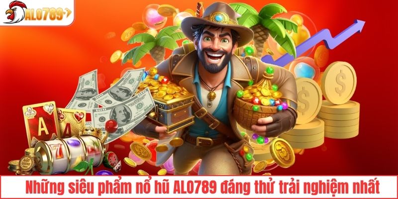 Những tựa game slot nổi bật tại ALO789