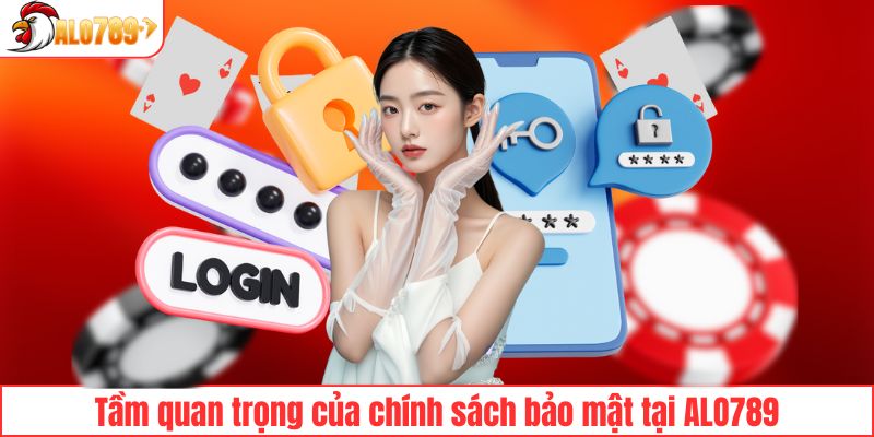 Tầm quan trọng của chính sách bảo mật tại ALO789