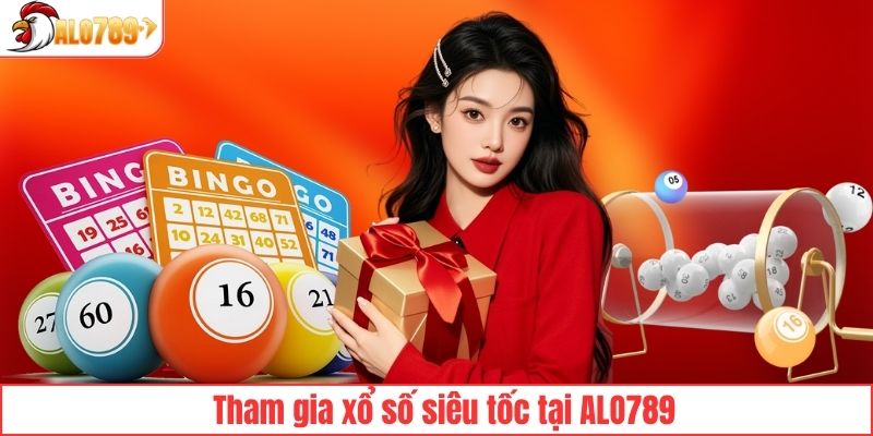 Tham gia xổ số siêu tốc tại ALO789