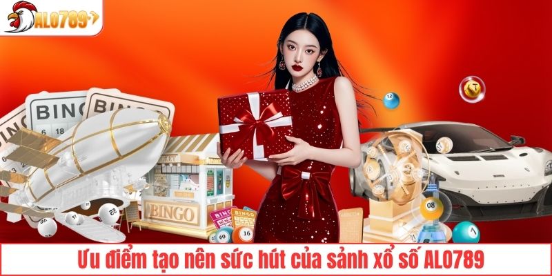 Ưu điểm của sảnh xổ số ALO789