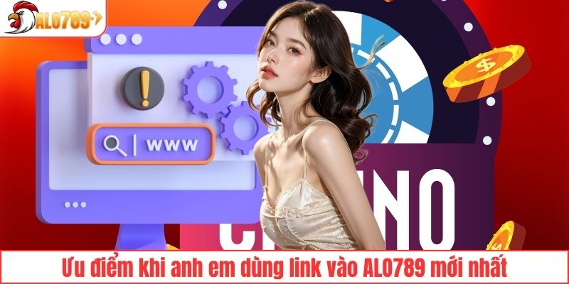 Ưu điểm khi anh em dùng link vào ALO789 mới nhất