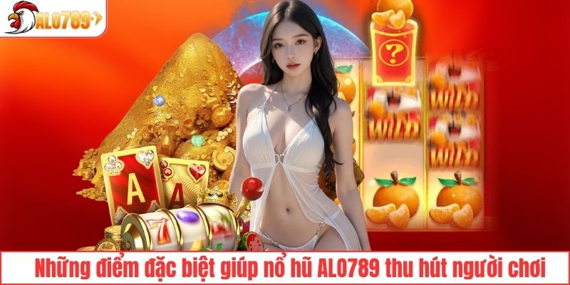 Ưu điểm nổi bật của sảnh nổ hũ ALO789