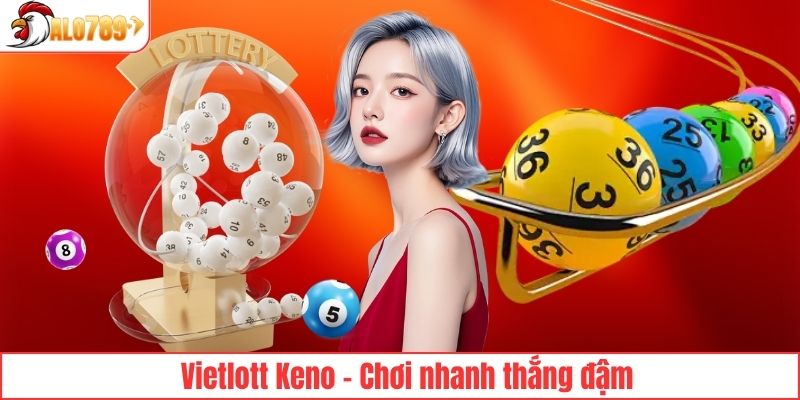 Vietlott Keno - Chơi nhanh thắng đậm